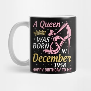 A Queen Was Born In December 1958 Happy Birthday To Me 62 Years Old Nana Mom Aunt Sister Daughter Mug